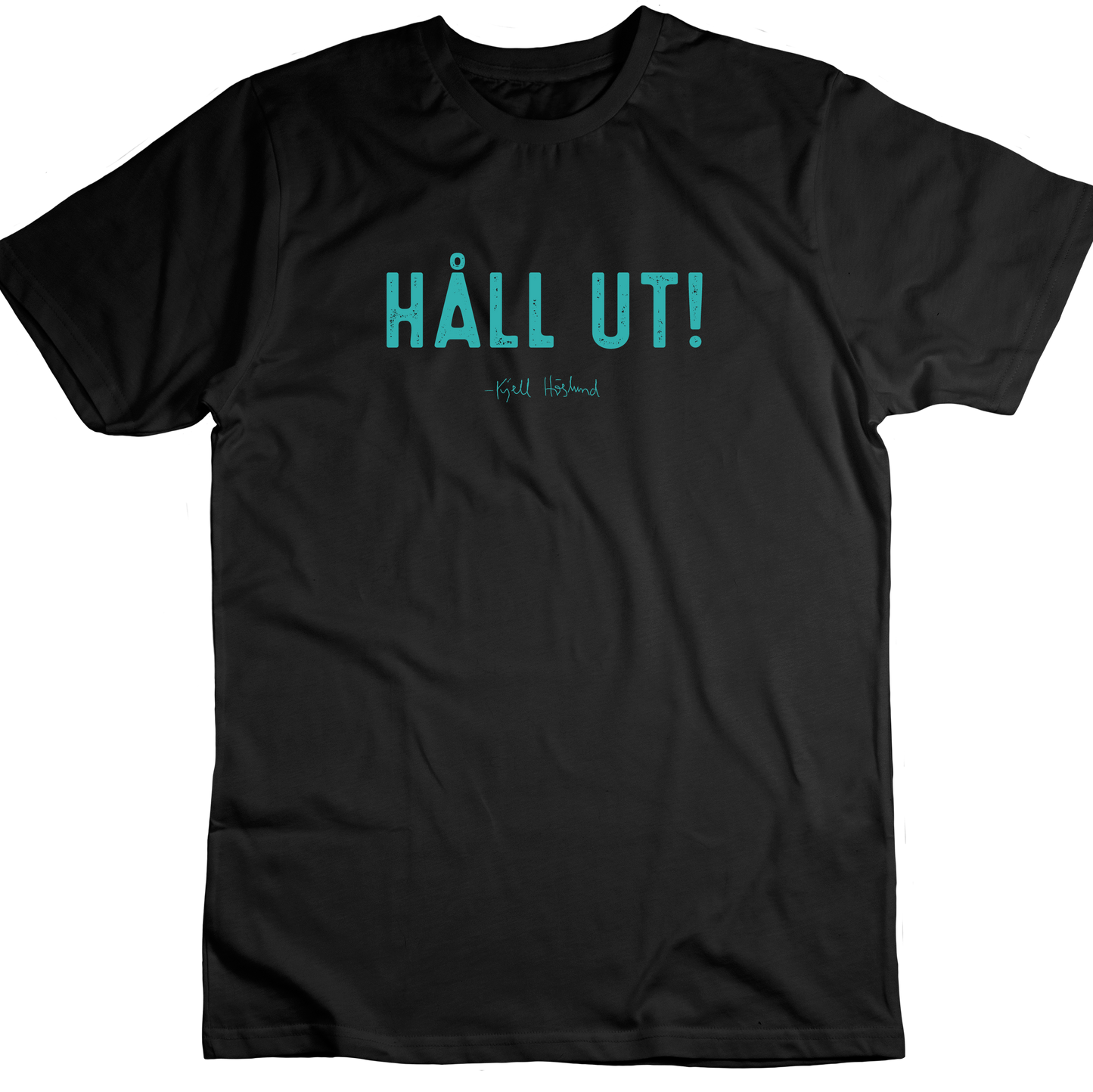 Kjell Höglund - Håll ut (T-shirt)